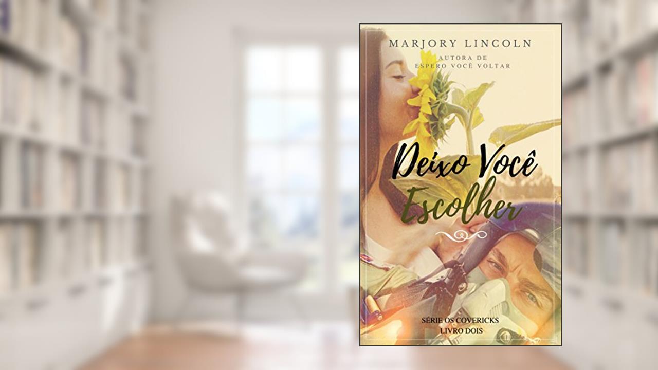 Deixo Você Escolher (Os Covericks Livro 2), do autor Marjory Lincoln