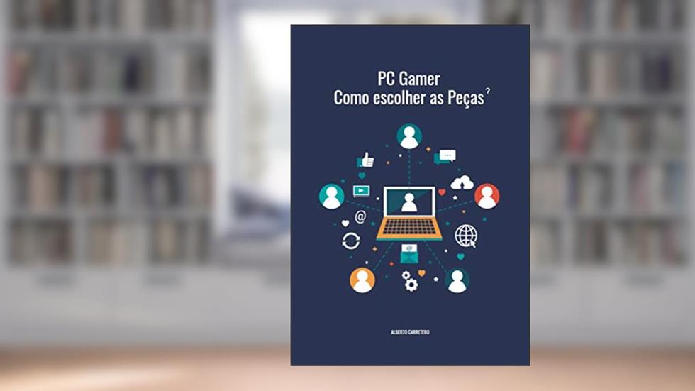 Como escolher um PC Gamer?, do autor Alberto Carretero