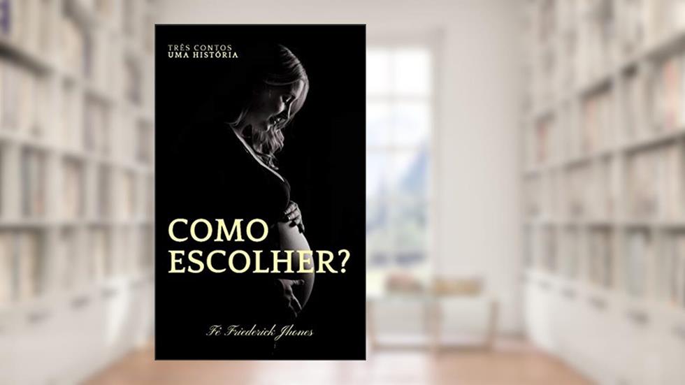 Como Escolher?: Escolhas definem futuros, do autor Fê friederick jhones