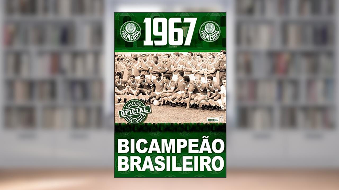 Coleção Oficial Histórica Palmeiras Edição 06 - Bicampeão Brasileiro de 1967, do autor On Line Editora