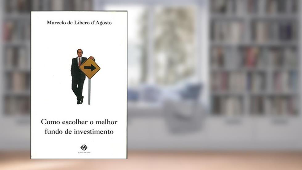 Como Escolher o Melhor Fundo de Investimento, do autor Marcelo de Libero D'Angelo