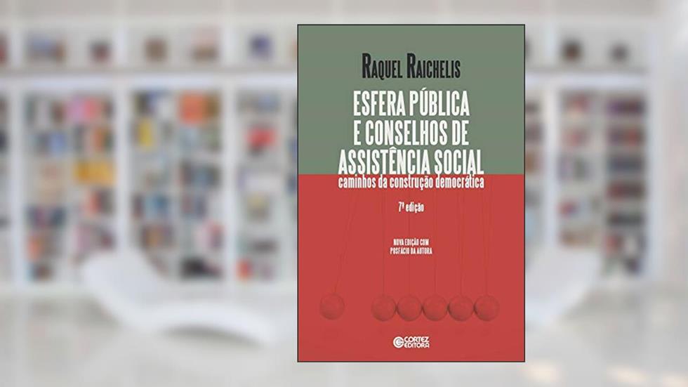 Esfera pública e conselhos de assistência social: caminhos da construção democrática, do autor Raquel Raichelis