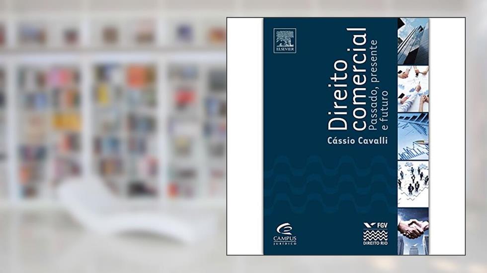 Direito Comercial. Passado, Presente e Futuro, do autor Cássio Cavalli