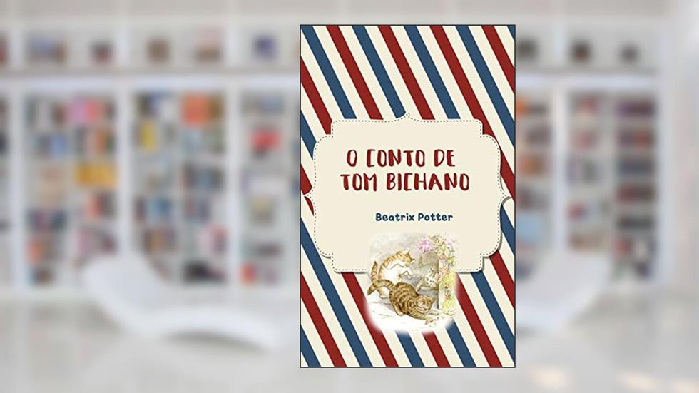 O Conto de Tom Bichano, do autor Beatrix Potter