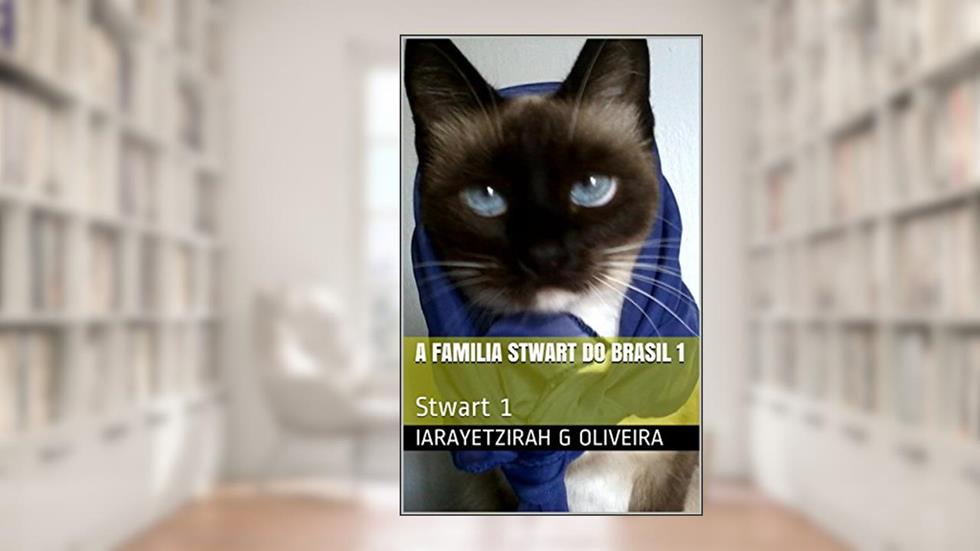 A familia Stwart do Brasil 1: Stwart 1 (Cat's history), do autor iarayetzirah G Oliveira