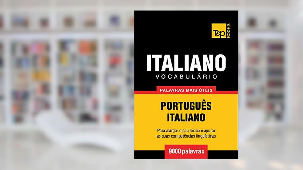Vocabulário Português-Italiano - 9000 palavras mais úteis (European Portuguese Collection Livro 194), do autor Andrey Taranov
