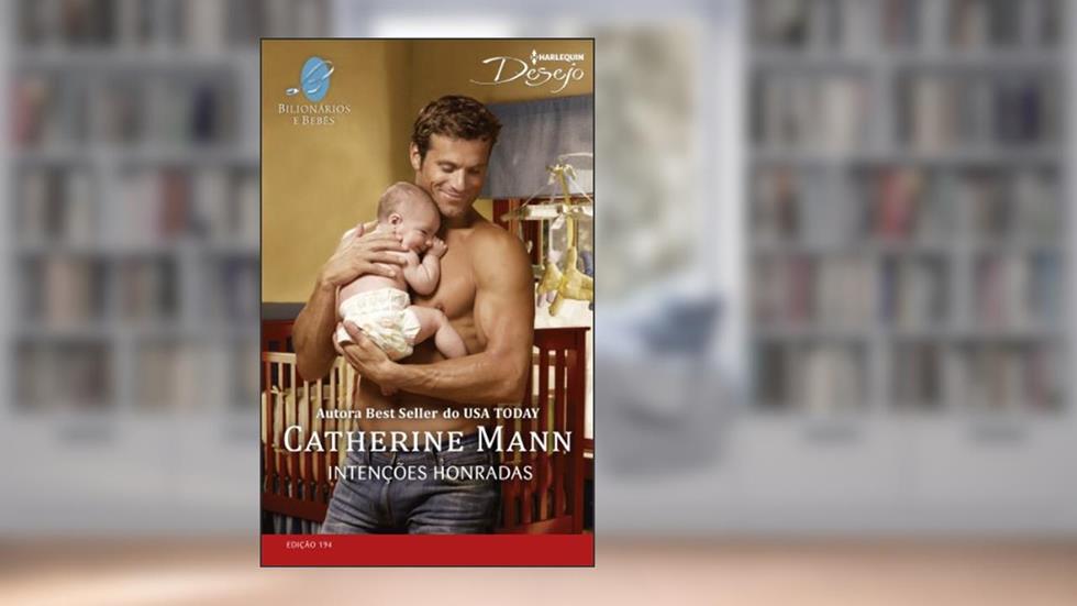 Intenções Honradas - Coleção Harlequin Desejo. Número 194, do autor Catherine Mann