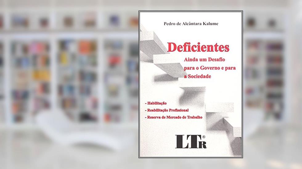 Deficientes. Ainda Um Desafio Para o Governo e Para a Sociedade, do autor Pedro de Alcântara Kalume