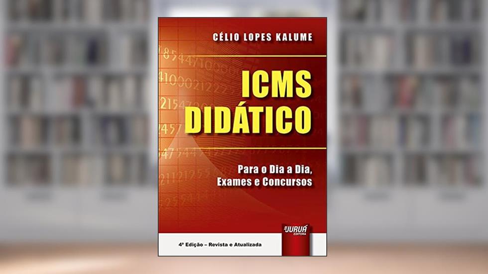 ICMS Didático - Para o Dia a Dia, Exames e Concursos, do autor Célio Lopes Kalume