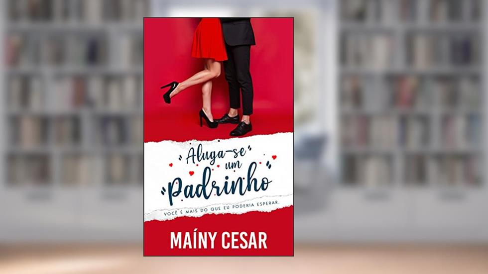 Aluga-se um padrinho: (Livro1), do autor Maíny Cesar