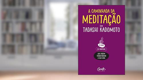 Capa de A Caminhada da Meditação: 21 dias de práticas que podem transformar a sua vida., do autor Tadashi Kadomoto