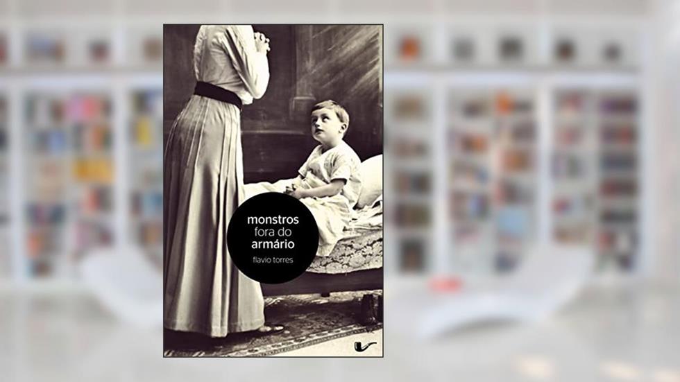 Monstros fora do armário, do autor Flavio Torres