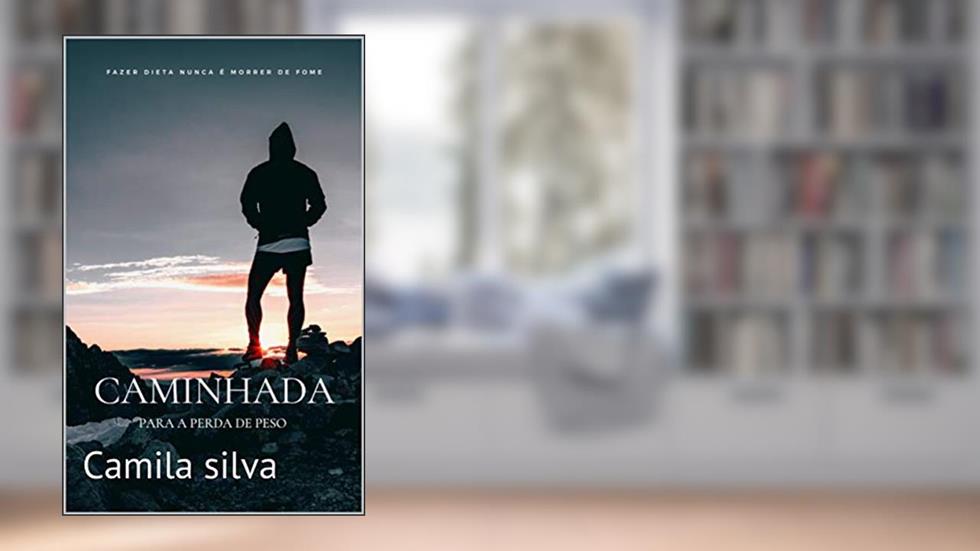 Caminhada : Para a Perda De Peso, do autor Camila silva