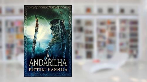 Capa de A Andarilha: Fantasia histórica na Finlândia antiga, do autor Petteri Hannila