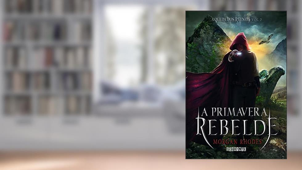 A primavera rebelde, do autor Morgan Rhodes