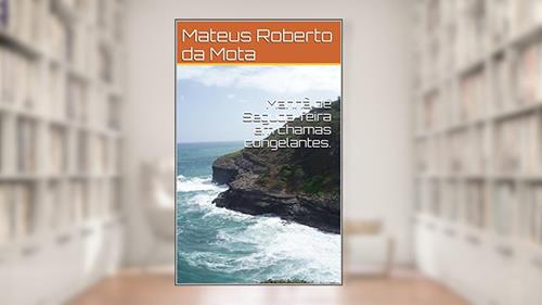 Capa de Manhã de segunda-feira em chamas congelantes., do autor Mateus Roberto da Mota