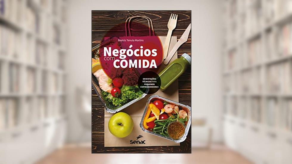 Negócios com comida: Orientações técnicas para pequenos empreendedores, do autor Beatriz Tenuta Martins