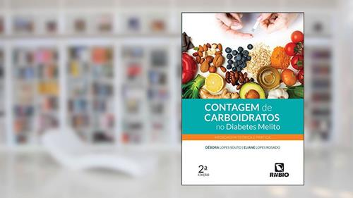 Capa de Contagem de Carboidratos no Diabetes Melito: Abordagem Teórica e Prática, do autor Débora Lopes Souto; Eliane Lopes Rosado