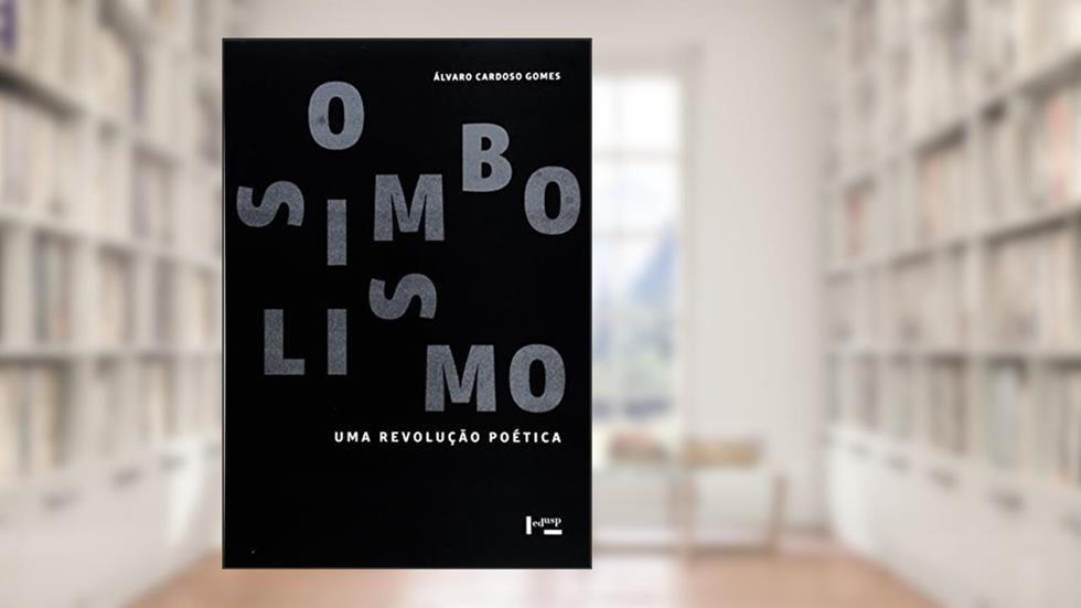 Simbolismo. Uma Revolução Poética, do autor Álvaro Cardoso Gomes