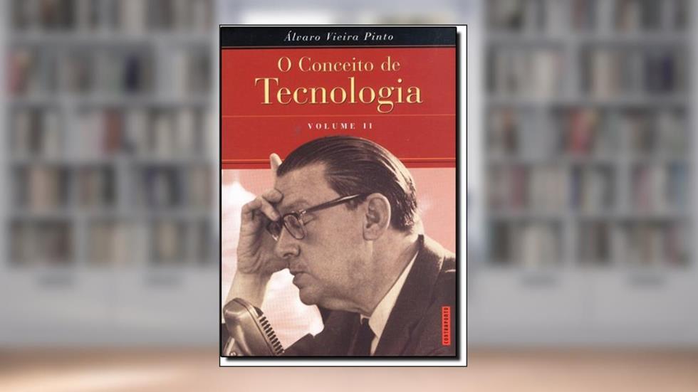 Conceito de Tecnologia Volume02, do autor Álvaro Vieira Pinto