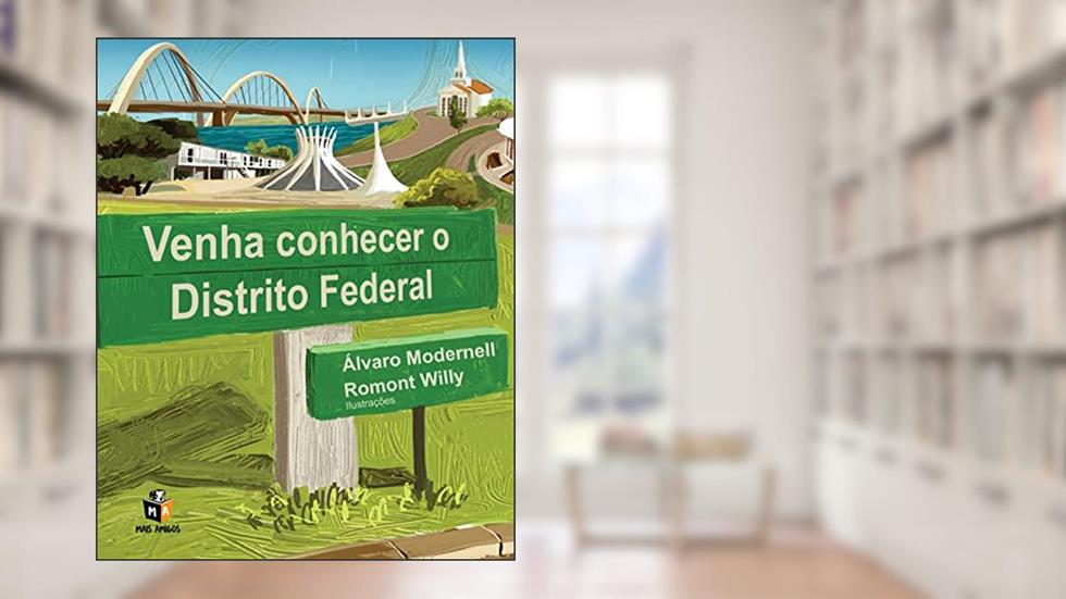 Venha conhecer o Distrito Federal, do autor Álvaro Modernell