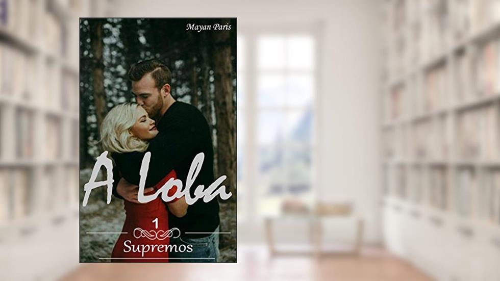 A Loba (Supremos Livro 1), do autor Mayan Paris