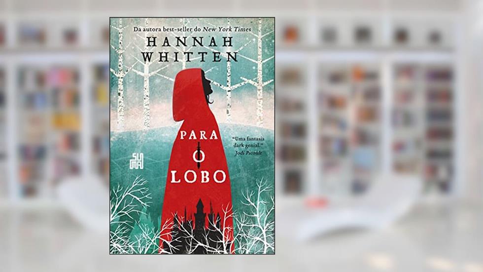 Para o Lobo: 1, do autor Hannah Whitten