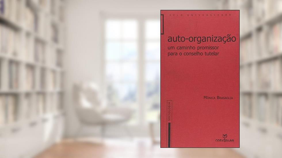 Auto-Organizacao: Um Caminho Promissor Para Conselho Tutelar, do autor Monica Bragaglia