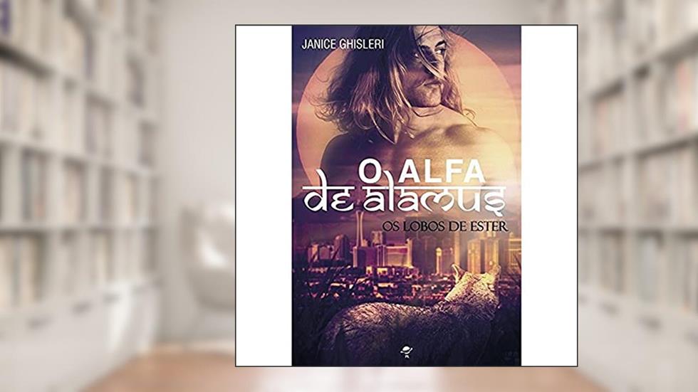 O alfa de Alamus: 4, do autor Janice Ghisleri
