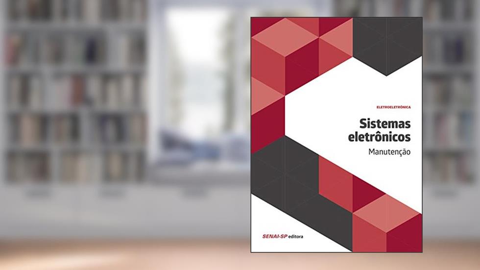 Sistemas Eletrônicos: Manutenção, do autor SENAI-SP Editora