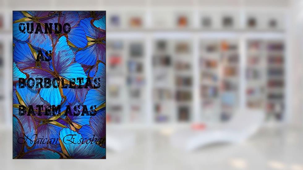 Quando as Borboletas batem Asas, do autor Naican Escobar
