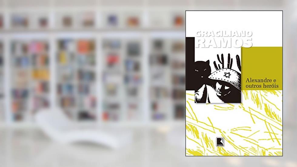 Alexandre e outros heróis, do autor Graciliano Ramos