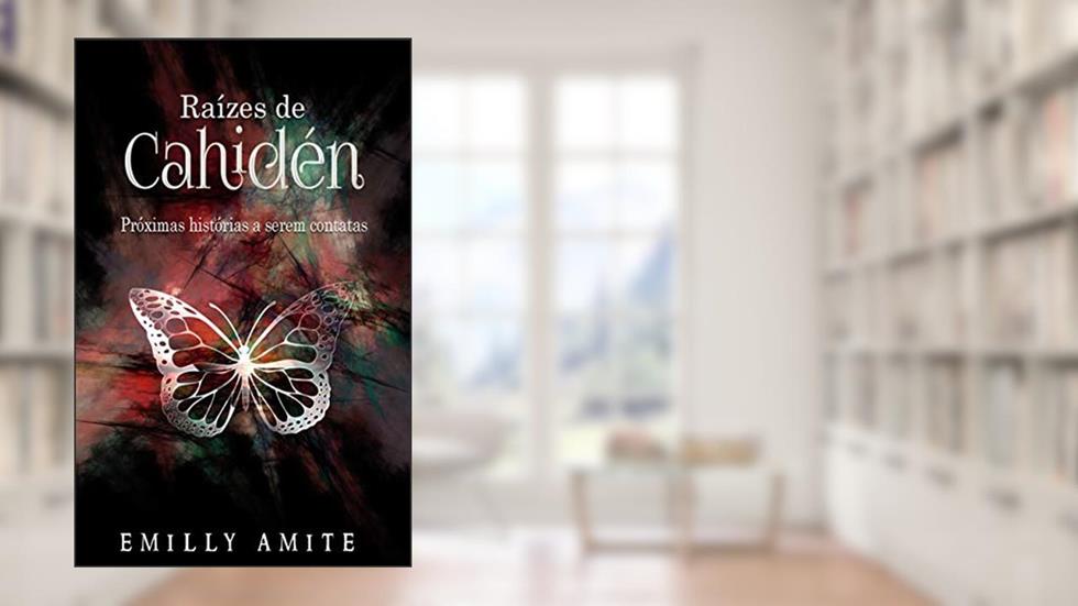 Raízes de Cahidén (Doze Mundos), do autor Emilly Amite