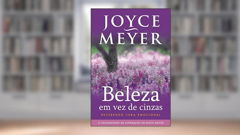 Beleza em vez de Cinzas, do autor Joyce Meyer