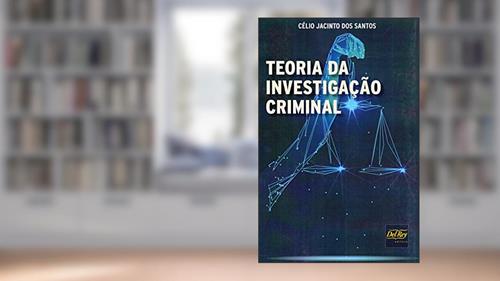 Capa de Teoria da Investigação Criminal, do autor Célio Jacinto dos Santos