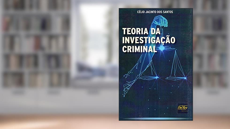 Teoria da Investigação Criminal, do autor Célio Jacinto dos Santos