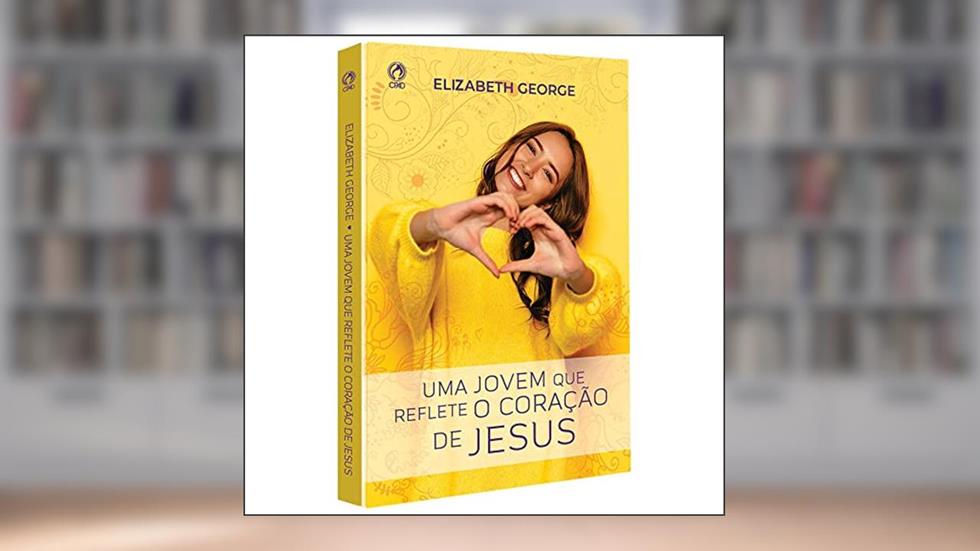 Uma Jovem que Reflete o Coração de Jesus, do autor Elizabet George