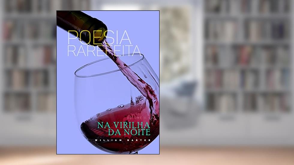NA VIRILHA DA NOITE (POESIA RAREFEITA Livro 2), do autor WILLIAM BARTER