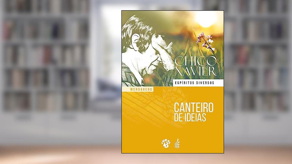 Canteiro de Ideias, do autor Francisco Cândido Xavier; Espíritos diversos