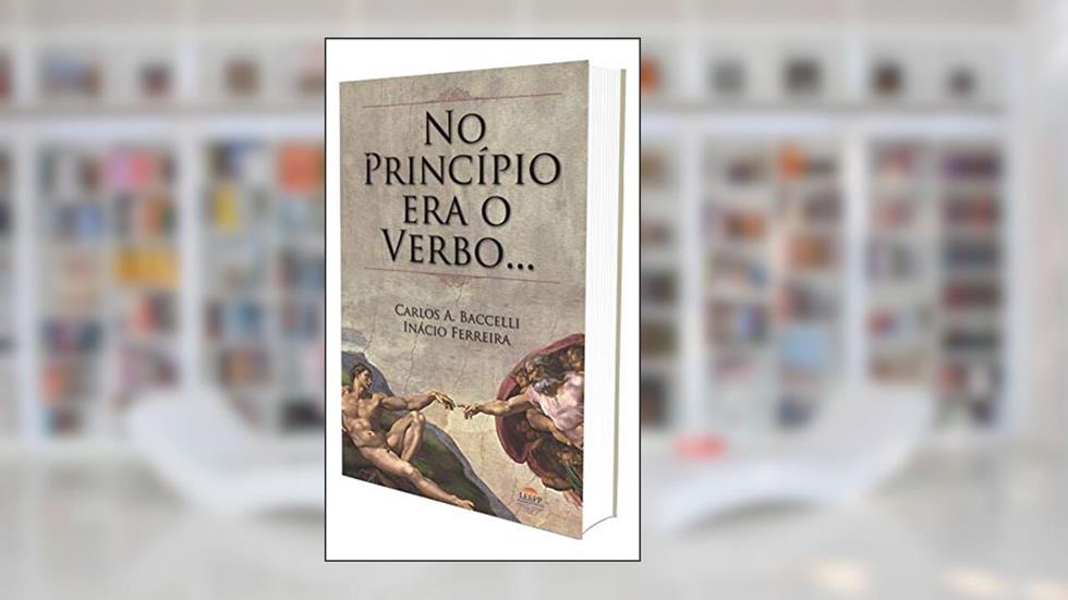 No Princípio Era o Verbo, do autor Carlos Antônio Baccelli