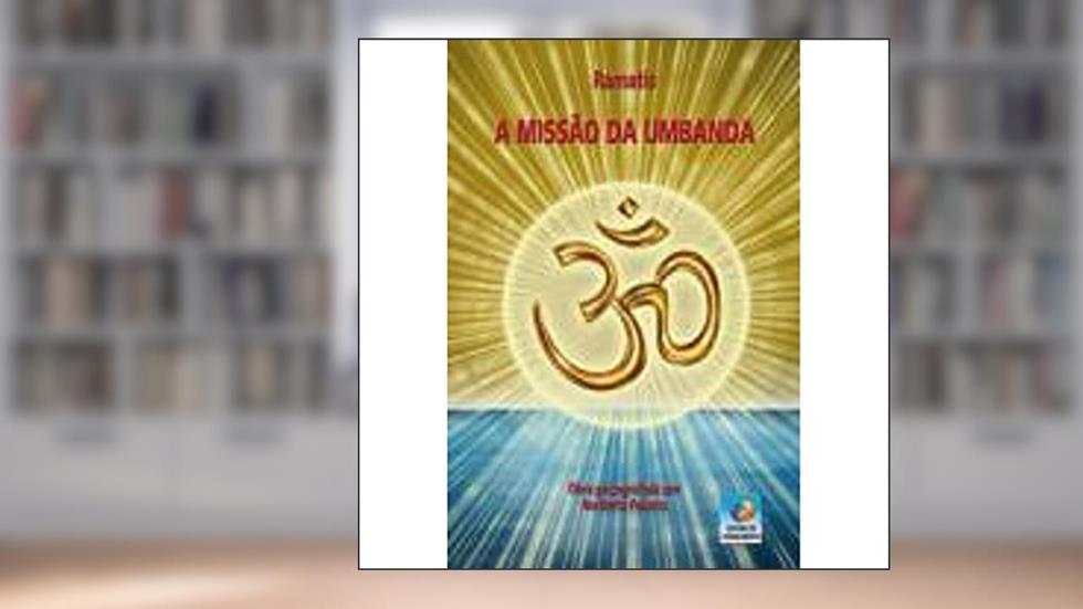 A Missão da Umbanda, do autor Norberto Peixoto