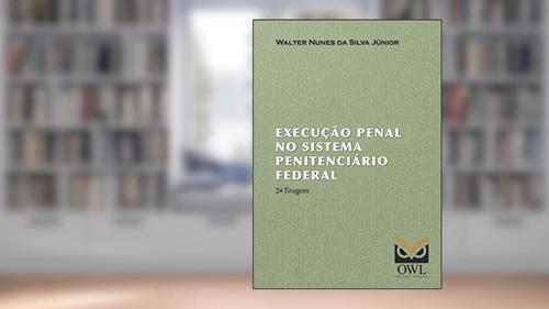 Capa de Execução Penal no Sistema Penitenciário Federal, do autor Walter Nunes Da Silva Júnior