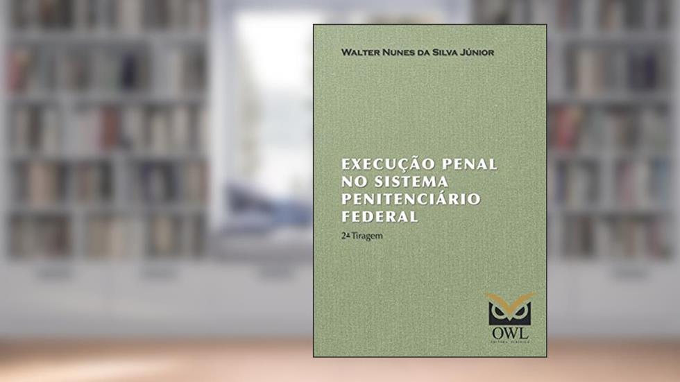 Execução Penal no Sistema Penitenciário Federal, do autor Walter Nunes Da Silva Júnior