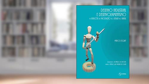 Capa de Desenho industrial e desenvolvimentismo: as relações de produção do design no Brasil, do autor Marcos Esquef
