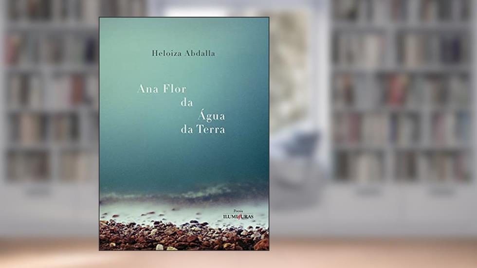 Ana flor da água da terra, do autor Heloiza Abdalla