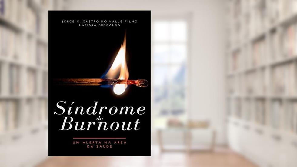 Síndrome De Burnout, do autor Jorge G. Castro Do Valle Filho & Larissa Bregalda