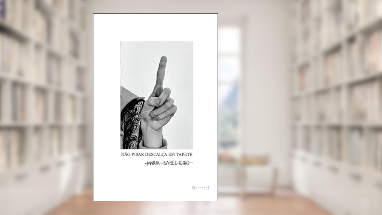 Não Pisar Descalça em Tapete, do autor Maria Isabel Iorio