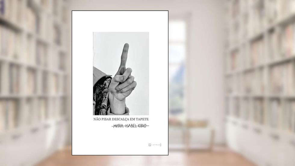 Não Pisar Descalça em Tapete, do autor Maria Isabel Iorio