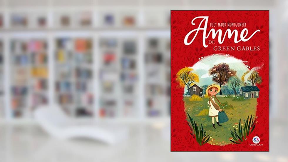 Anne de Green Gables, do autor Lucy Maud Montgomery
