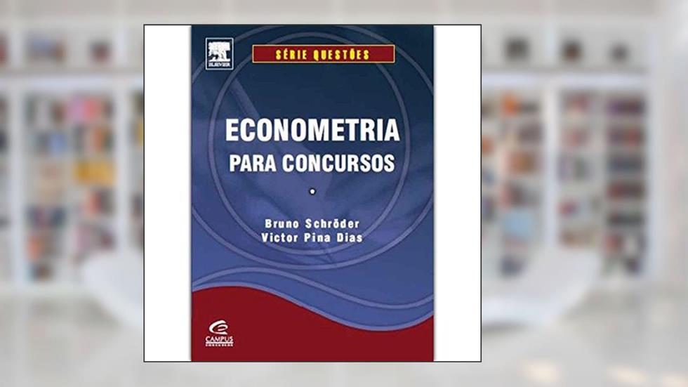 Econometria Para Concursos - Série Questões, do autor Bruno Schröder; Victor Dias